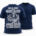 Grumpy Old Man Walking Away Quote Tee