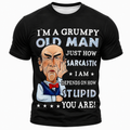 Sarcastic Grumpy Old Man Funny Graphic Shirt