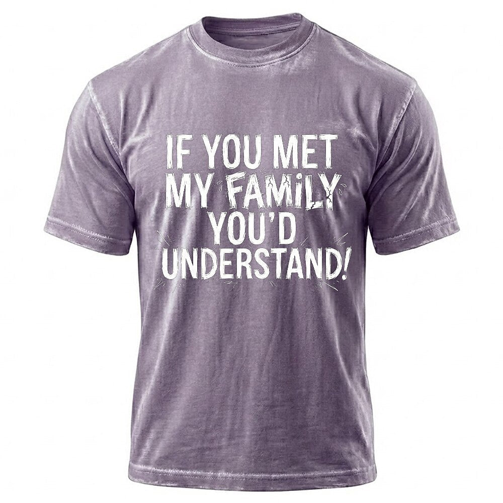 If You Met My Family Youd Understand Sarcastic T Shirt
