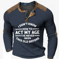 Never Been This Old Funny Age Long Sleeve Henley