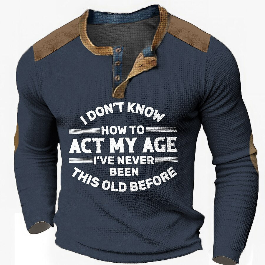 Never Been This Old Funny Age Long Sleeve Henley