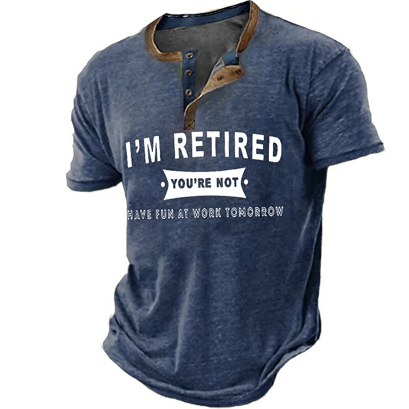Im Retired Youre Not Have Fun At Work Henley Shirt