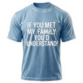 If You Met My Family Youd Understand Sarcastic T Shirt