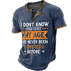 Never Been This Old Funny Age Graphic Henley Shirt