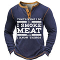 Smoke Meat Know Things Funny BBQ Long Sleeve Henley