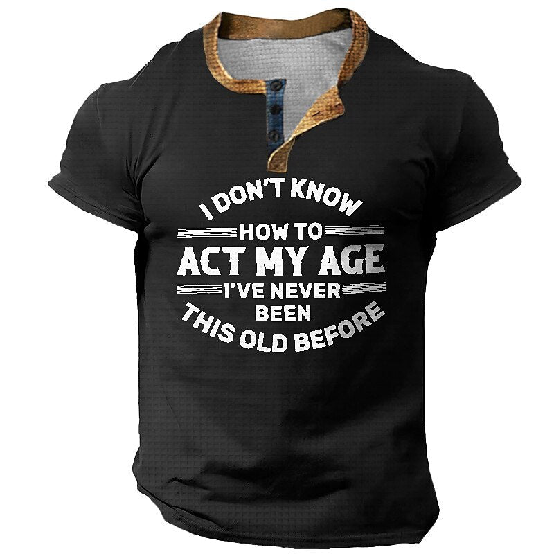 Never Been This Old Funny Age Graphic Henley Shirt