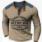 Never Been This Old Funny Age Long Sleeve Henley