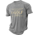 I Golf And Know Things Funny Golfer Graphic Tee