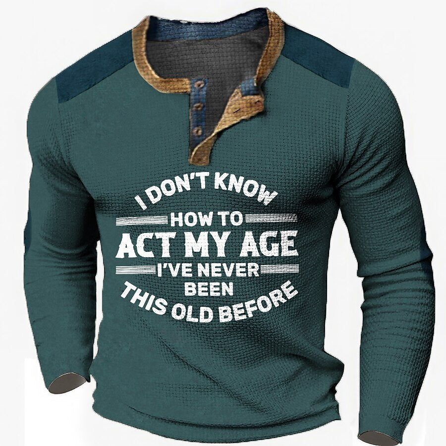 Never Been This Old Funny Age Long Sleeve Henley