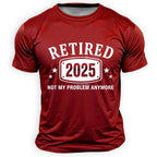 Retired 2025 Not Problem Graphic Tee