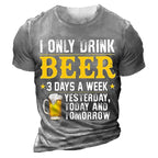 Only Drink Beer Three Days Funny Quote Graphic Tee