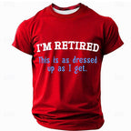 Retired Dressed Up Humor Graphic Tee