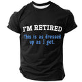 Retired Dressed Up Humor Graphic Tee