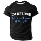 Retired Dressed Up Humor Graphic Tee