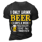 Only Drink Beer Three Days Funny Quote Graphic Tee