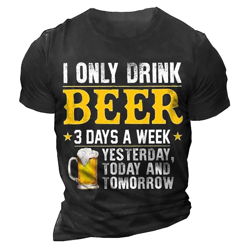 Only Drink Beer Three Days Funny Quote Graphic Tee