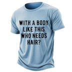 Body Like This Who Needs Hair Funny Washed Tee