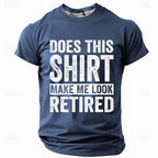 Does This Shirt Make Me Look Retired Graphic Tee