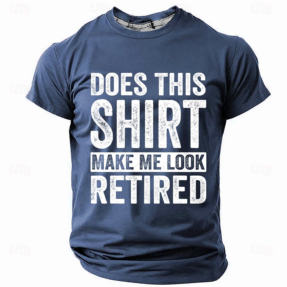 Does This Shirt Make Me Look Retired Graphic Tee