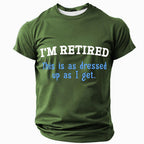 Retired Dressed Up Humor Graphic Tee