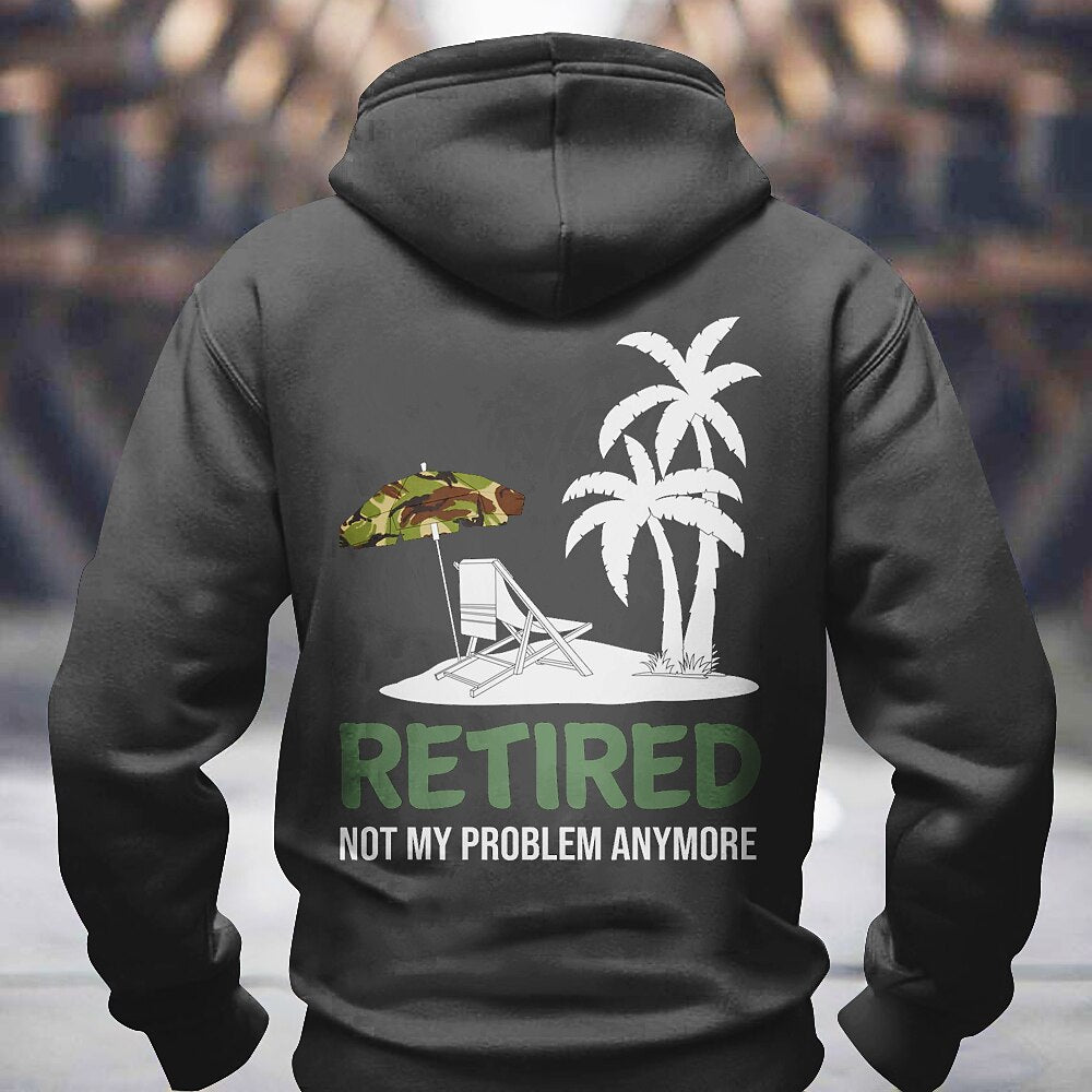 Retired Not My Problem Anymore Funny Pullover Graphic Hoodie
