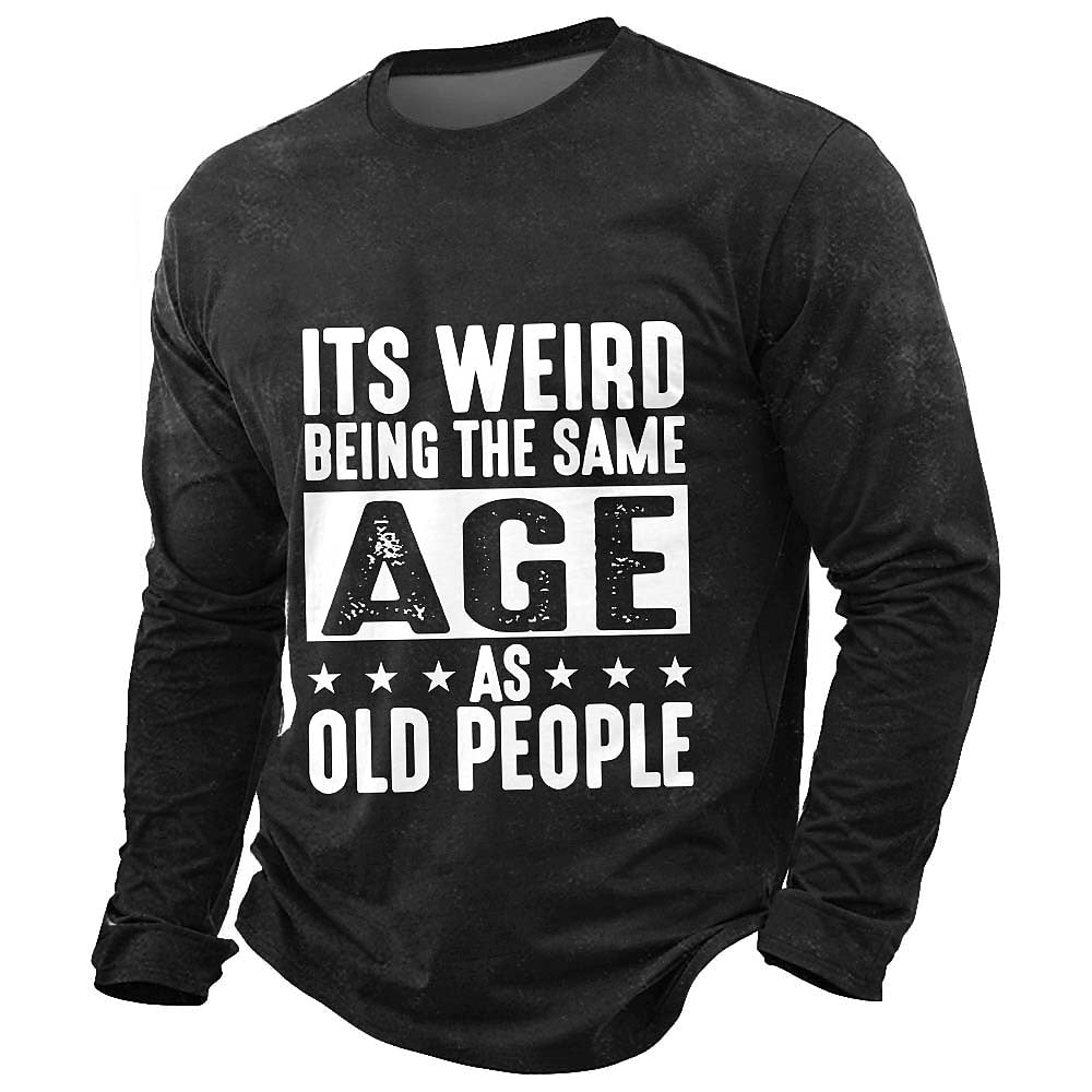 Weird Age Old People Funny Quote Shirt