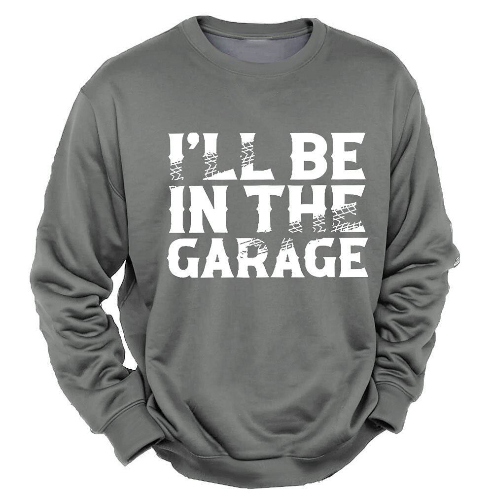 Ill Be In Garage Funny Mechanic Graphic Crewneck Sweatshirt