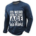 Weird Age Old People Funny Quote Shirt