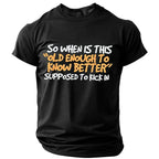 Old Enough To Know Better Funny Quote Graphic Tee