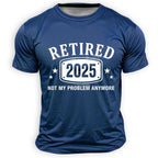 Retired 2025 Not Problem Graphic Tee