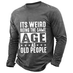 Weird Age Old People Funny Quote Shirt
