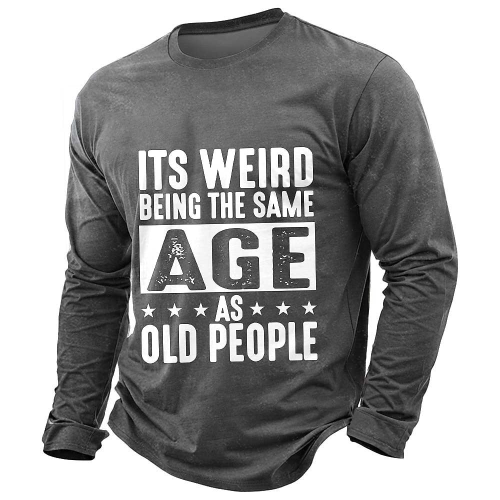 Weird Age Old People Funny Quote Shirt