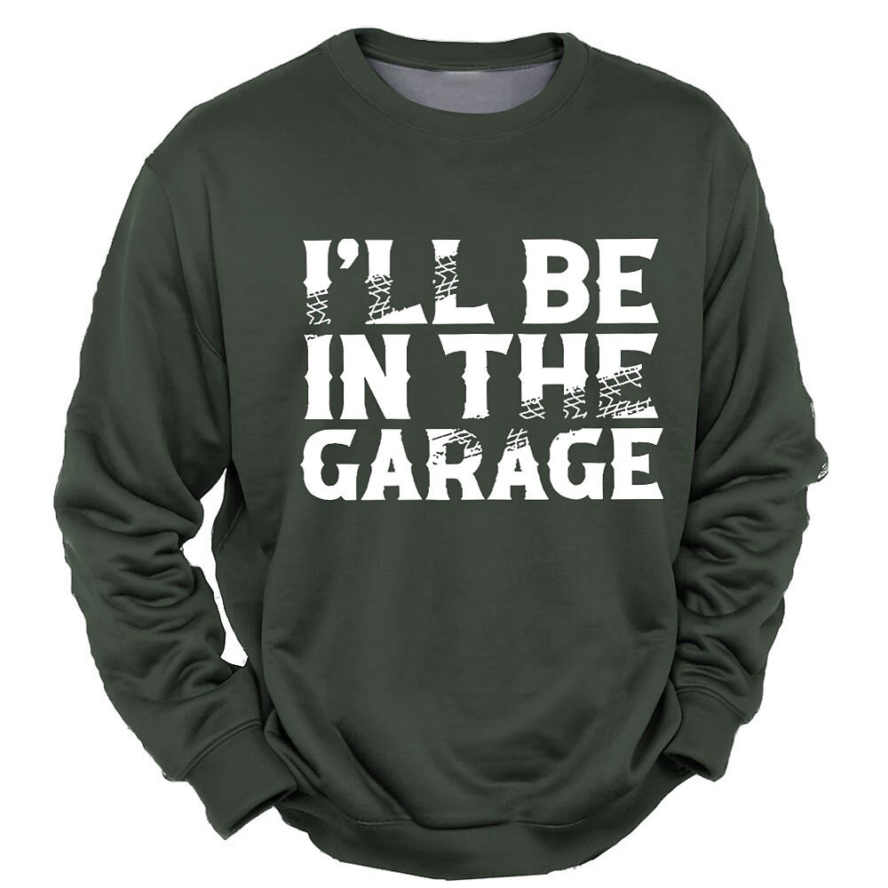 Ill Be In Garage Funny Mechanic Graphic Crewneck Sweatshirt