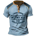 Dont Know How To Act My Age Graphic Henley
