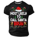 Most Likely To Call Santa Bruh Funny Christmas Tee