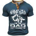 Im The Dad That Stepped Up Funny Graphic Henley Shirt