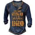 Not Getting Old Becoming A Legend Funny Graphic Henley