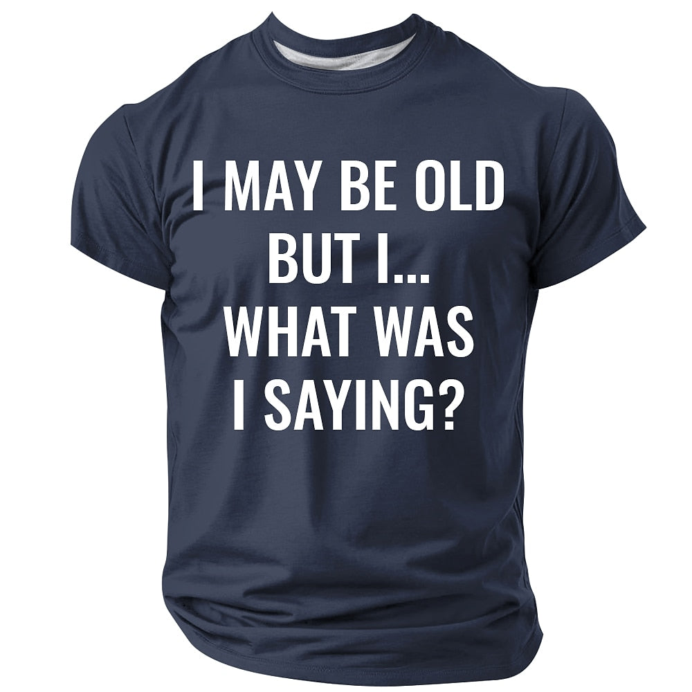 Funny Forgetful Old Man Quote Text Print Mens Humor Tee