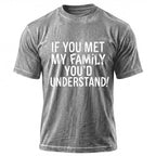 If You Met My Family Youd Understand Sarcastic T Shirt