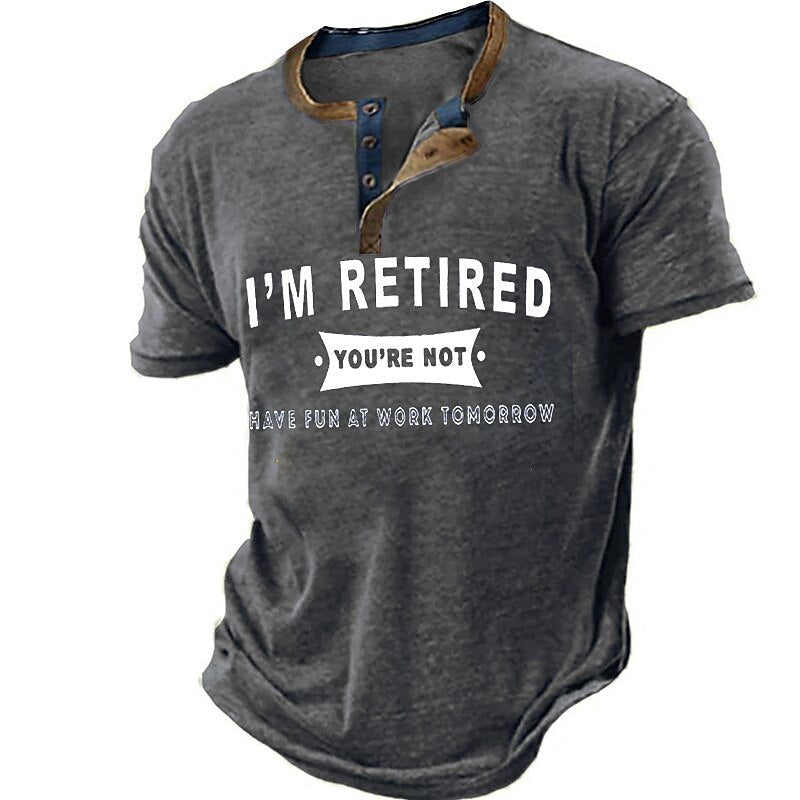 Im Retired Youre Not Have Fun At Work Henley Shirt