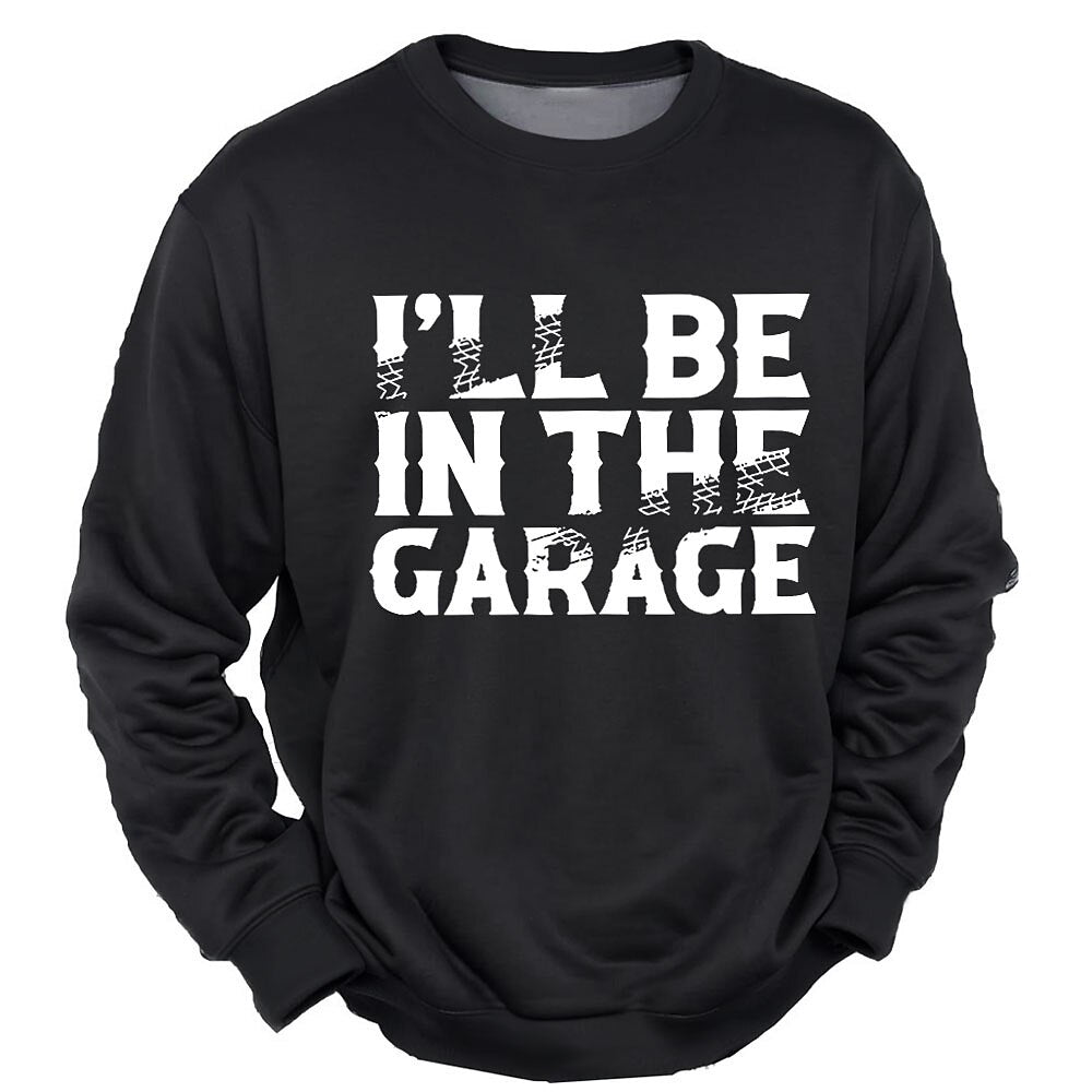Ill Be In Garage Funny Mechanic Graphic Crewneck Sweatshirt