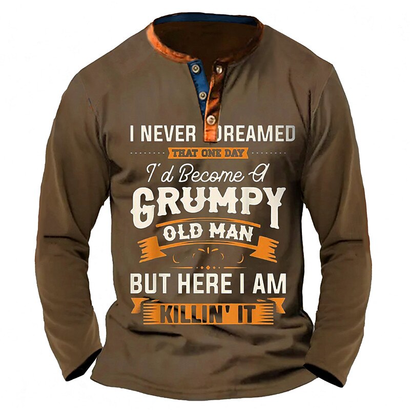 Never Dreamed Grumpy Old Man Killing It Henley Shirt
