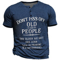 Dont Piss Off Old People Sarcastic Graphic Henley Shirt