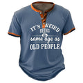 Weird To Be Same Age Old People Graphic Henley Shirt
