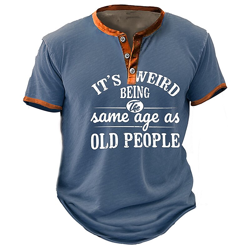 Weird To Be Same Age Old People Graphic Henley Shirt