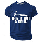 This Is Not A Drill Hammer Tool Pun Tee