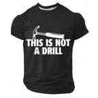 This Is Not A Drill Hammer Tool Pun Tee