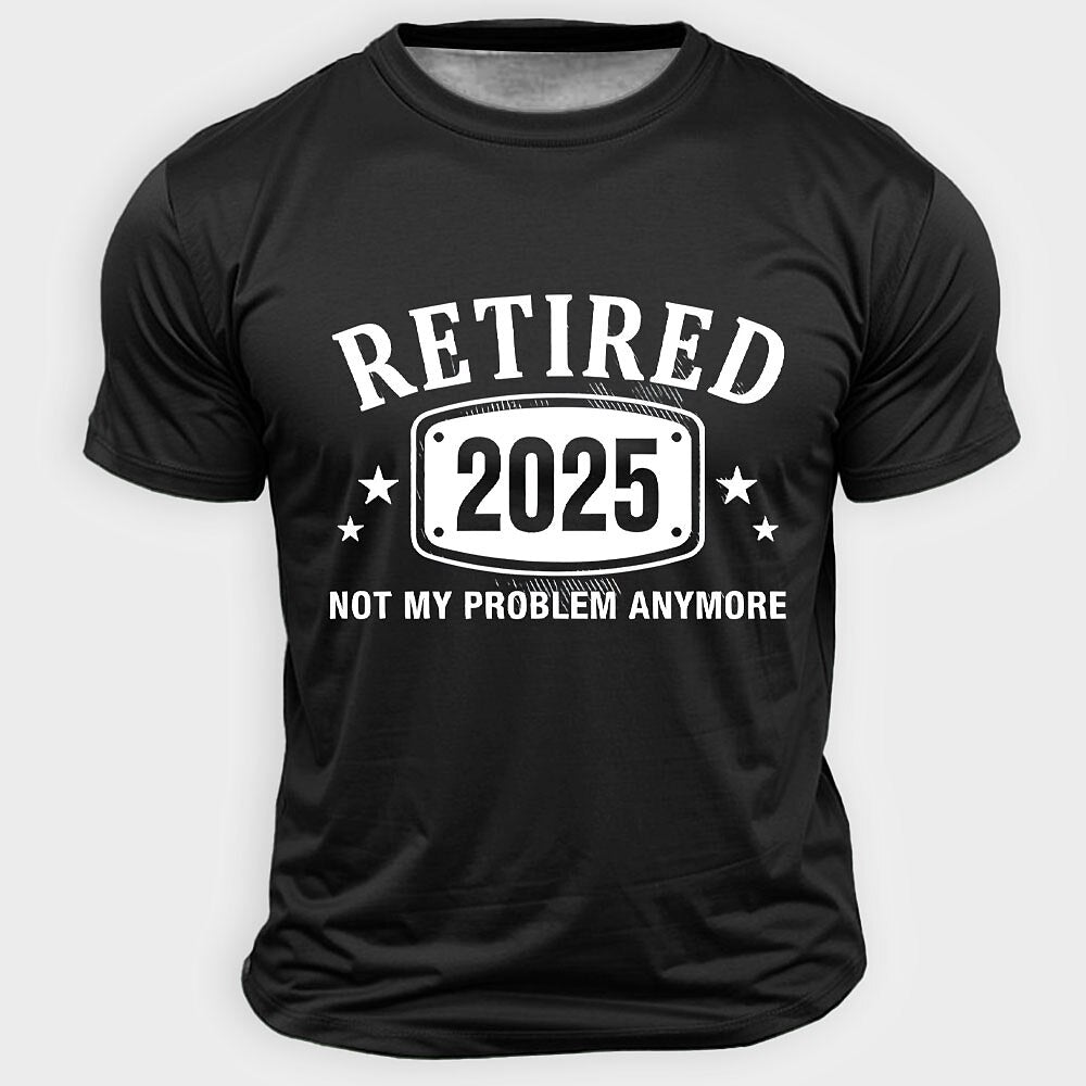 Retired 2025 Not Problem Graphic Tee
