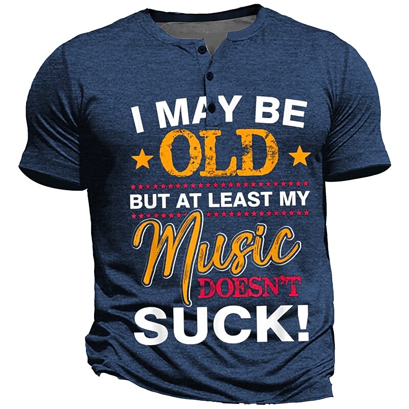 Old But My Music Doesnt Suck Funny Graphic Henley Tee