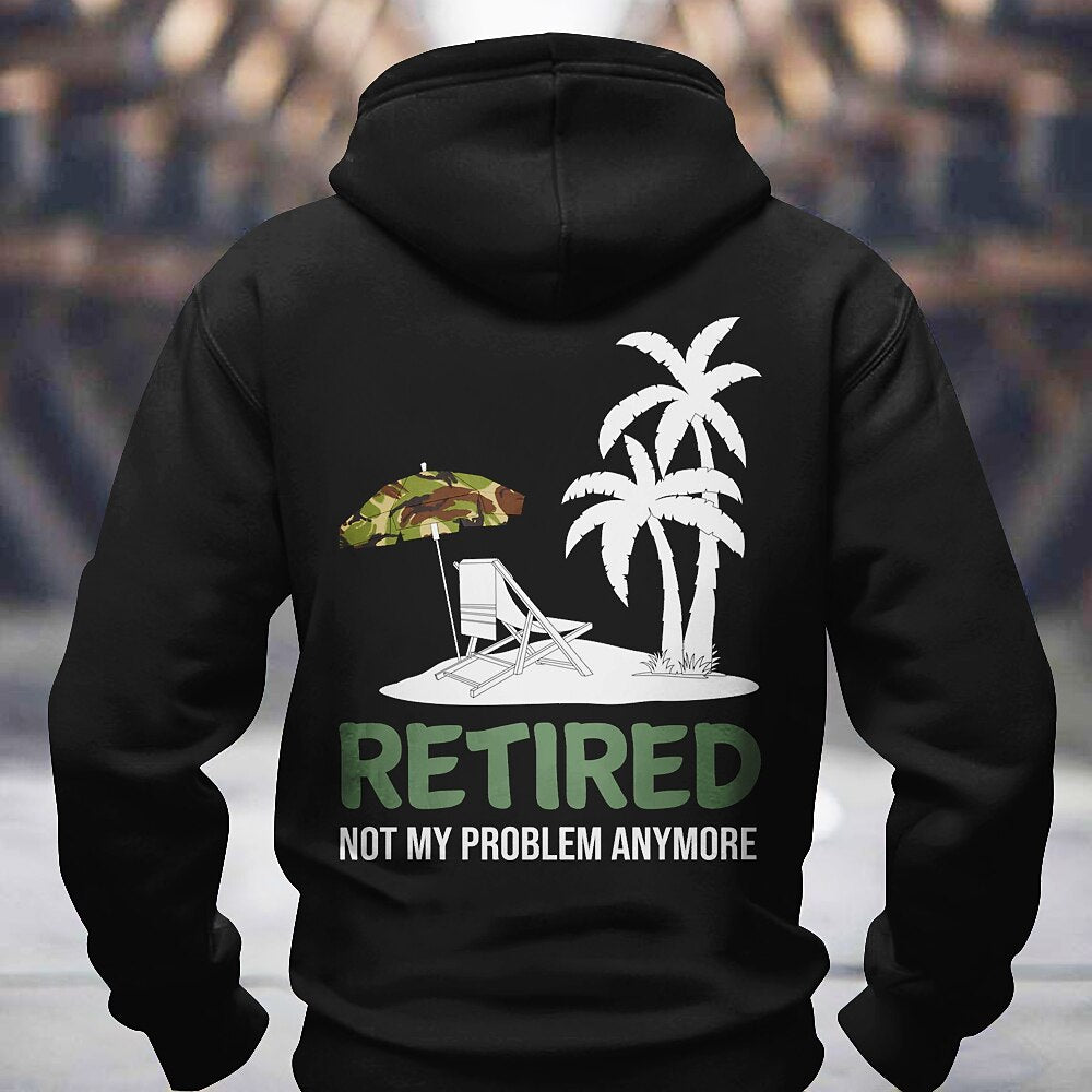 Retired Not My Problem Anymore Funny Pullover Graphic Hoodie